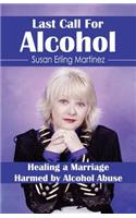 Last Call for Alcohol: Healing a Marriage Harmed by Alcohol Abuse