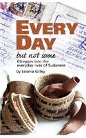 Every Day But Not Some, Glimpses Into the Everyday Lives of Sudanese