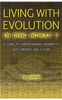 Living with Evolution or Dying Without It