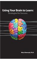 Using Your Brain to Learn: Strategies for Success