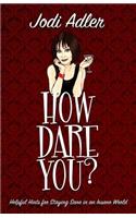 How Dare You?
