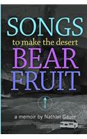 Songs to Make the Desert Bear Fruit