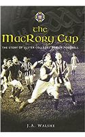 The Macrory Cup: the Story of Ulster Colleges Senior Football