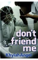don't friend me