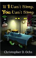 If I Can't Sleep, You Can't Sleep