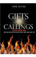 Gifts and Callings: Deeper Foundations: What Can You Do with the Fire of the Holy Spirit Living Inside You?