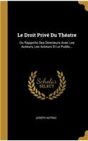 Le Droit Privé Du Théatre