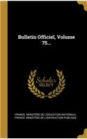 Bulletin Officiel, Volume 75...