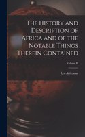 History and Description of Africa and of the Notable Things Therein Contained; Volume II