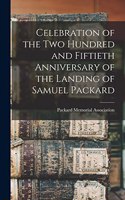 Celebration of the Two Hundred and Fiftieth Anniversary of the Landing of Samuel Packard