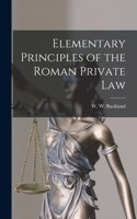 Elementary Principles of the Roman Private Law