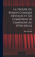 La Troupe du Roman Comique Dévoilée et Les Comédiens de Campagne Au XVIIe Siècle
