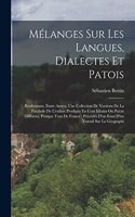Mélanges Sur Les Langues, Dialectes Et Patois