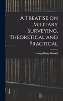A Treatise on Military Surveying, Theoretical and Practical