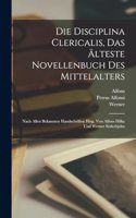 Die Disciplina clericalis, das älteste Novellenbuch des Mittelalters; nach allen bekannten Handschriften hrsg. von Alfons Hilka und Werner Söderhjelm