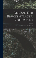 Der Bau Der Brückenträger, Volumes 1-2