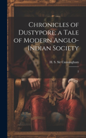 Chronicles of Dustypore; a Tale of Modern Anglo-Indian Society: 2