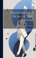 Predicaments Or Music The Future