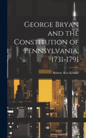 George Bryan and the Constitution of Pennsylvania, 1731-1791