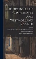 Pipe Rolls Of Cumberland And Westmorland 1222-1260