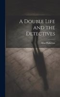 Double Life and the Detectives