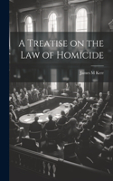 Treatise on the law of Homicide