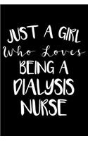 Just A Girl Who Loves Being A Dialysis Nurse