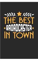 The Best Broadcaster in Town: 6x9 inches dotgrid notebook, 120 Pages, Composition Book and Journal, funny gift for your favorite Broadcaster