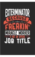 Exterminator Because Freakin' Miracle Worker Is Not an Official Job Title