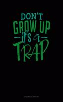 Don't Grow Up It's A Trap