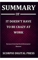 Summary Of It Doesn't Have To Be Crazy At Work By Jason Fried And David Heinemeier Hansson
