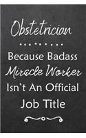 Obstetrician Because Bad Ass Miracle Worker Isn't An Official Job Title