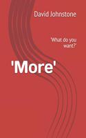 'more'
