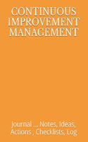 Continuous Improvement Management: Journal ... Notes, Ideas, Actions, Checklists, Log