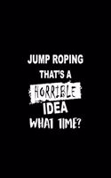 Jump Roping That's a Horrible Idea What Time?: Dot Grid Journal, Journaling Diary, Dotted Writing Log, Dot Grid Notebook Sheets to Write Inspirations, Lists, Goals