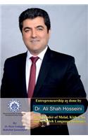 Entrepreneurship as done by Dr. Ali Shah Hosseini