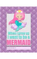 When I Grow Up I Want to be a MERMAID