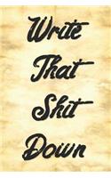 Write That Shit Down