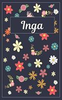 Inga: Lined Writing Notebook with Personalized Name 120 Pages 6x9 Flowers