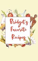 Bridget's Favorite Recipes: Personalized Name Blank Recipe Book to Write In. Matte Soft Cover. Capture Heirloom Family and Loved Recipes