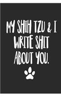 My Shih Tzu and I Write Shit About You: Funny Offensive Shih Tzu Dog Journal Diary