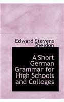 A Short German Grammar for High Schools and Colleges