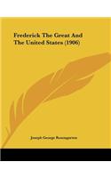 Frederick The Great And The United States (1906)