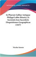 In Pharum Galliae Antiquae Philippi Labbe Biturici, Et Societatis Iesu Sacerdotis Disquisitiones Geographicae (1647)