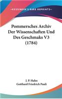 Pommersches Archiv Der Wissenschaften Und Des Geschmaks V3 (1784)