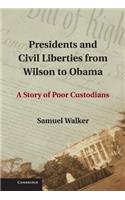 Presidents and Civil Liberties from Wilson to Obama