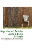 Dogmatism and Evolution: Studies in Modern Philosophy