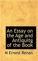 An Essay on the Age and Antiquitg of the Book