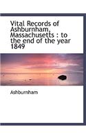 Vital Records of Ashburnham, Massachusetts: To the End of the Year 1849