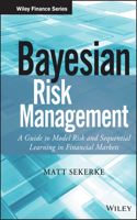 Bayesian Risk Management: A Guide to Model Risk and Sequential Learning in Financial Markets(Wiley Finance)